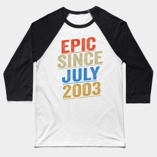 Epic Since July 2003 Funny Birthday Baseball T-Shirt